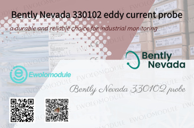 Probe arus eddy Bently Nevada 330102: pilihan yang tahan lama dan andal untuk pemantauan industri.